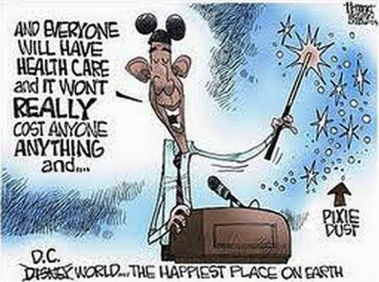 Obamacare And Everyone Will Have Health Care And It Wont Really Cost Anyone Anything and Disney World Washington D.C. The Happiest Place on Earth Political Cartoon Pixie Dust President Barack Obama