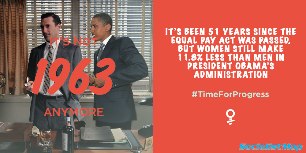 President Obama Equal Pay tweet Twitter tweets tweeting tweeted "It's not 1963 anymore" #TimeForProgress "It's been 51 years since the Equal Pay Act was passed, but women still make 11.8% less than men in President Obama's administration" FIFY parody political satire satirical mock mocks mocked mockery mocking joke funny humor humorous hilarious hysterical witty politics Don Draper Mad Med male chauvinists chauvinist chauvinism chauvinistic hypocrite hypocrites hypocritical cigarette lighter office women's rights income inequality gap salary Socialist Mop socialistmop logo White House Organization For Action OFA @barackobama